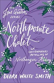 Northpointe Chalet: A Contemporary Retelling of Northanger Abbey (The Jane Austen Series)