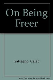 On Being Freer