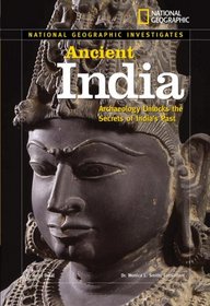 National Geographic Investigates: Ancient India: Archaeology Unlocks the Secrets of India's Past (NG Investigates)