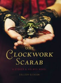 The Clockwork Scarab (Stoker & Holmes, Bk 1)