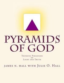 Pyramids of God: Thinking Paradigms of Light and Truth