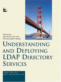 Understanding and Deploying Ldap Directory Services (Macmillan Network Architecture and Development Series)