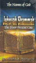 Jehovah Shammah Ppk10: THE EVERPRESENT ONE