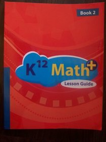 K12 Math Plus 2010 Book 2 (Lesson Guide, book 2, 10244)