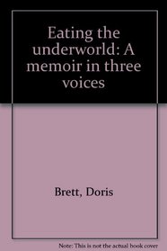 Eating the Underworld: a memoir in Three Voices