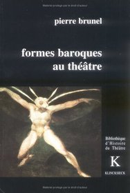 Formes baroques au theatre (Bibliotheque d'histoire du theatre) (French Edition)