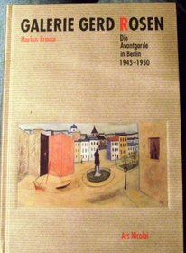 Galerie Gerd Rosen: Die Avantgarde in Berlin, 1945-1950 (German Edition)