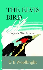 The Elvis Bird: A Benjamin Miles Mystery (Benjamin Miles Mysteries)