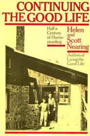 Continuing the Good Life:  Half a Century of Homesteading