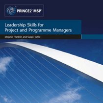 Leadership Skills for Project and Programme Managers. [Melanie Franklin and Susan Tuttle] (Focus on Skills)