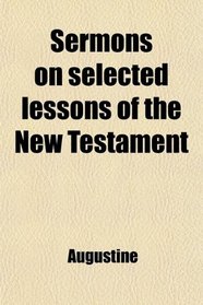 Sermons on selected lessons of the New Testament