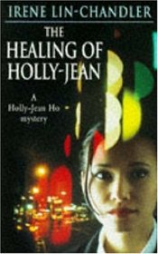 The Healing Of Holly-Jean (A Holly-Jean Ho Mystery)