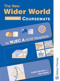 The New Wider World: Coursemate for WJEC A GCSE Geography (New Wider World Coursemates)