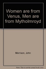 Women are from Venus, Men are from Mytholmroyd