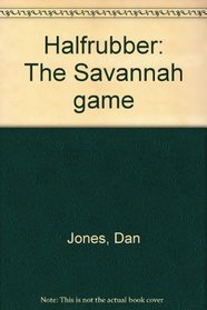 Halfrubber: The Savannah game