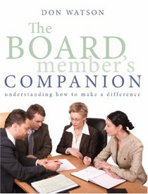 The Board Member's Companion: Understanding How to Make a Difference