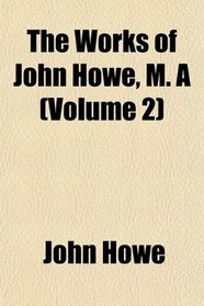 The Works of John Howe, M. A (Volume 2)