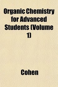 Organic Chemistry for Advanced Students (Volume 1)