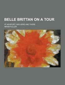 Belle Brittan on a Tour; At Newport, and Here and There
