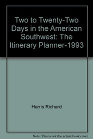 Two to Twenty-Two Days in the American Southwest: The Itinerary Planner-1993