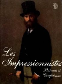 Les impressionnistes: Portraits et confidences