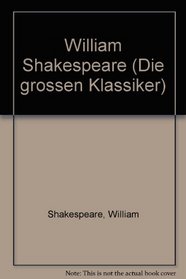 William Shakespeare (Die Grossen Klassiker) (German Edition)