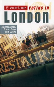 Insight Guides Eating in London: Restaurants, Bars, Pubs and Cafes (Insight Guides Eating in London)