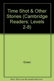 Time Shot and Other Stories (Cambridge Readers: Levels 2-8)