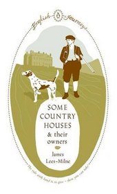 Some Country Houses and Their Owners. James Lees-Milne (English Journeys)