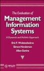 The Evaluation of Management Information Systems: A Dynamic and Holistic Approach