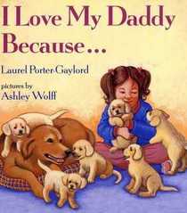 I Love My Daddy Because