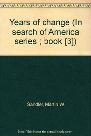 Years of change (In search of America series ; book [3])