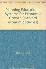 Planning Educational Systems for Economic Growth (Harvard economic studies)
