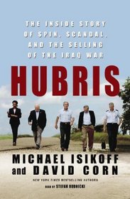 Hubris: The Inside Story of Spin, Scandal, and the Selling of the Iraq War, Library Edition