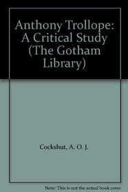 Anthony Trollope: A Critical Study (The Gotham Library)
