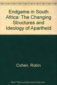 Endgame in South Africa: The Changing Structures and Ideology of Apartheid