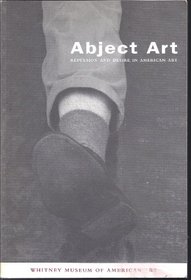 Abject Art: Repulsion and Desire in American Art (Isp Papers, No 3)