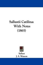 Sallustii Catilina: With Notes (1865)