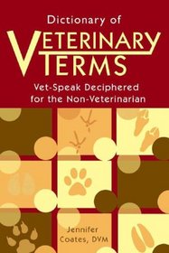 Dictionary of Veterinary Terms: Vet-speak Deciphered for the Non-veterinarian