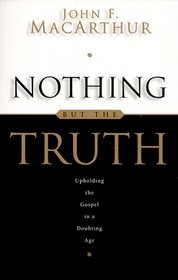 Nothing but the Truth: Upholding the Gospel in a Doubting Age