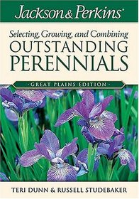 Jackson & Perkins Selecting, Growing and Combining Outstanding Perennials: Great Plains Edition (Jackson & Perkins Selecting, Growing and Combining Outstanding Perinnials)