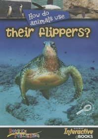 How Do Animals Use...their Flippers?