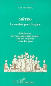 Metro, le combat pour l'espace: L'influence de l'amenagement spatial sur les relations entre les gens (French Edition)