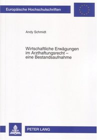 Wirtschaftliche Erwagungen Im Arzthaftungsrecht - Eine Bestandsaufnahme (Europaische Hochschulschriften: Reihe 2, Rechtswissenschaft)