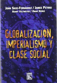 Globalizacion, Imperialismo Y Clase Social (Spanish Edition)