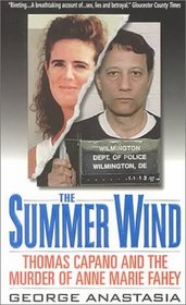 Summer Wind : Thomas Capano and the Murder of Anne Marie Fahey