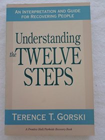 Understanding the Twelve Steps: An Interpretation and Guide for Recovering People