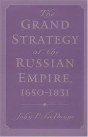 The Grand Strategy of the Russian Empire, 1650-1831