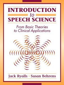 Introduction to Speech Science: From Basic Theories to Clinical Applications