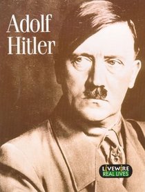 Adolf Hitler (Livewire Real Lives)